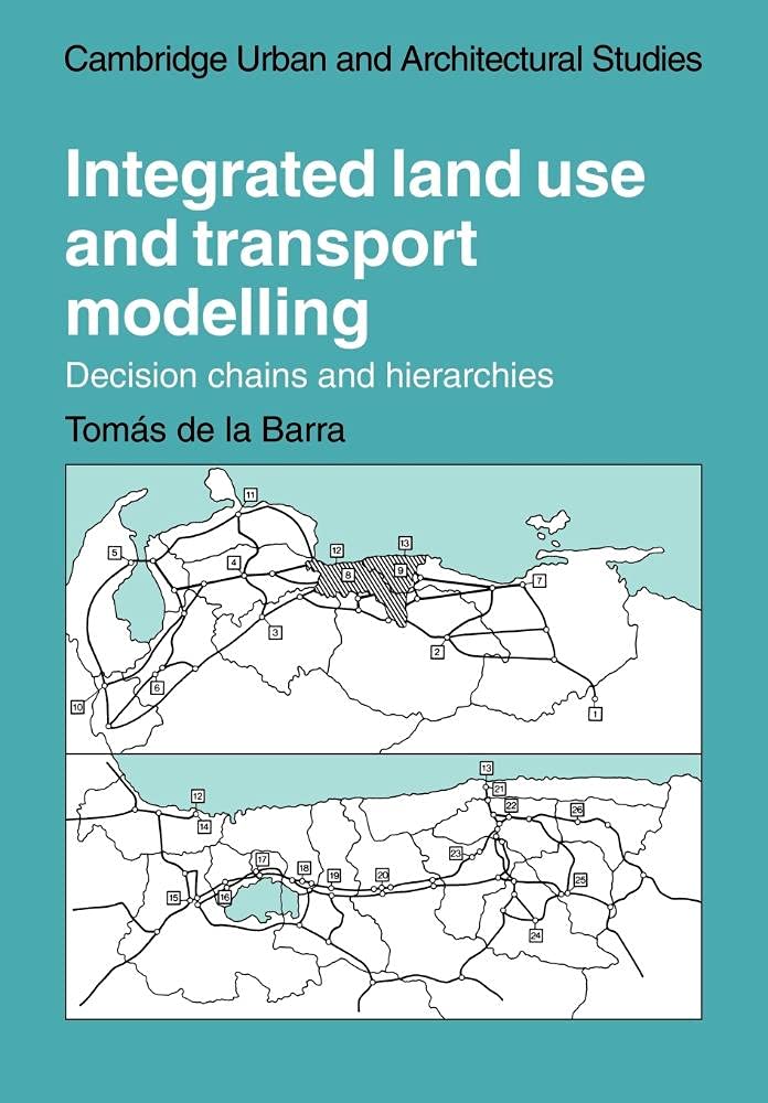 Integrated Land Use and Transport Modelling: Decision Chains and Hierarchies: 12 (Cambridge Urban and Architectural Studies) - Retail Maharaj