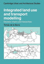 Integrated Land Use and Transport Modelling: Decision Chains and Hierarchies: 12 (Cambridge Urban and Architectural Studies) - Retail Maharaj