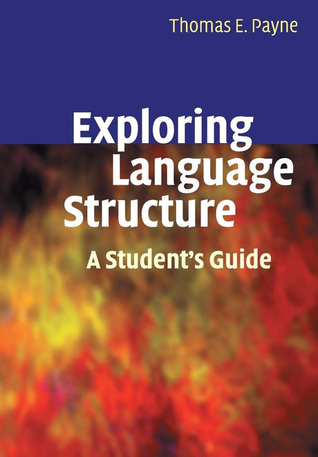Exploring Language Structure: A Student's Guide - Retail Maharaj