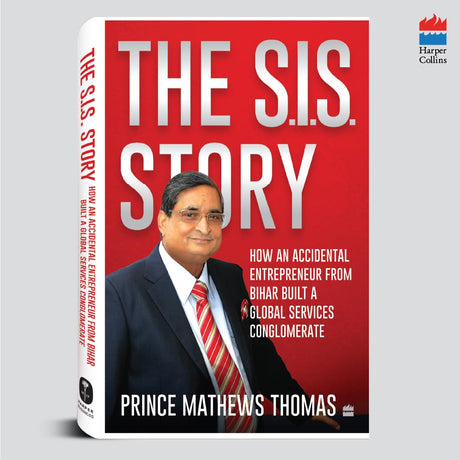 The SIS story: How an accidental entrepreneur from Bihar created a global services conglomerate - Retail Maharaj