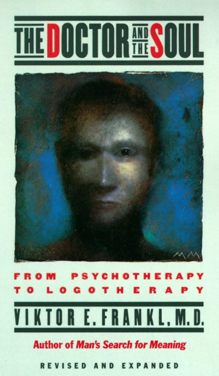 The Doctor and the Soul: From Psychotherapy to Logotherapy - Retail Maharaj