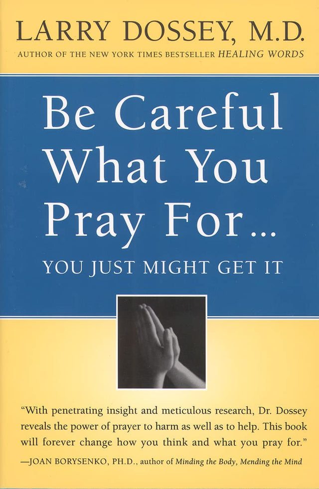 Be Careful What You Pray For, You Just Might Get It: What We Can Do About the Unintentional Effects of Our Thoughts, Prayers, and Wishes - Retail Maharaj