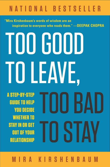 Too Good to Leave, Too Bad to Stay: A Step-by-Step Guide to Help You Decide Whether to Stay In or Get Out of Your Relationship - Retail Maharaj