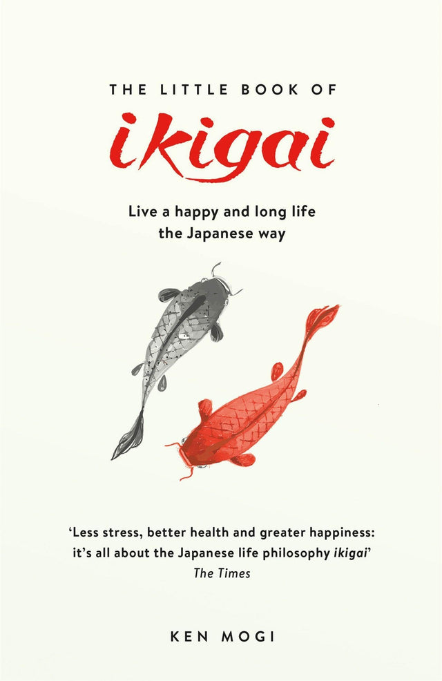 THE LITTLE BOOK OF IKIGAI: THE SECRET JAPANESE WAY TO LIVE A HAPPY AND LONG LIFE - Retail Maharaj