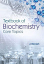 TEXTBOOK OF BIOCHEMISTRY CORE TOPICS (PB 2019) - Retail Maharaj