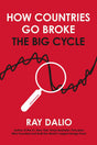 How Countries Go Broke: Principles for Navigating the Big Debt Cycle, Where We Are Headed, and What We Should Do - Retail Maharaj