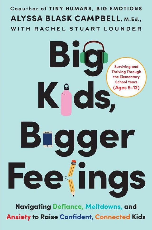 Big Kids, Bigger Feelings: Navigating Defiance, Meltdowns, and Anxiety to Raise Confident, Connected Kids - Retail Maharaj