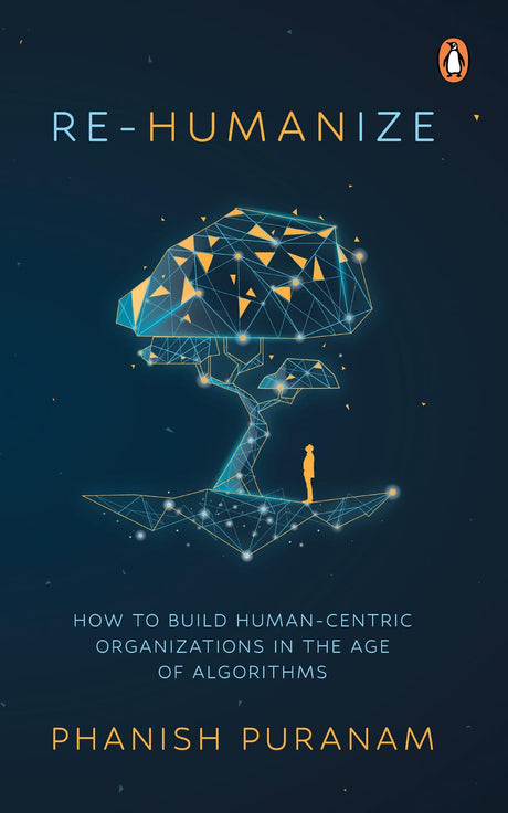 Re-Humanize: How to Build Human-Centric Organizations in the Age of Algorithms - Retail Maharaj