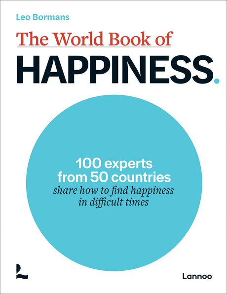 The World Book of Happiness: 100 Experts from 50 Countries Share How to Find Happiness in Difficult Times - Retail Maharaj