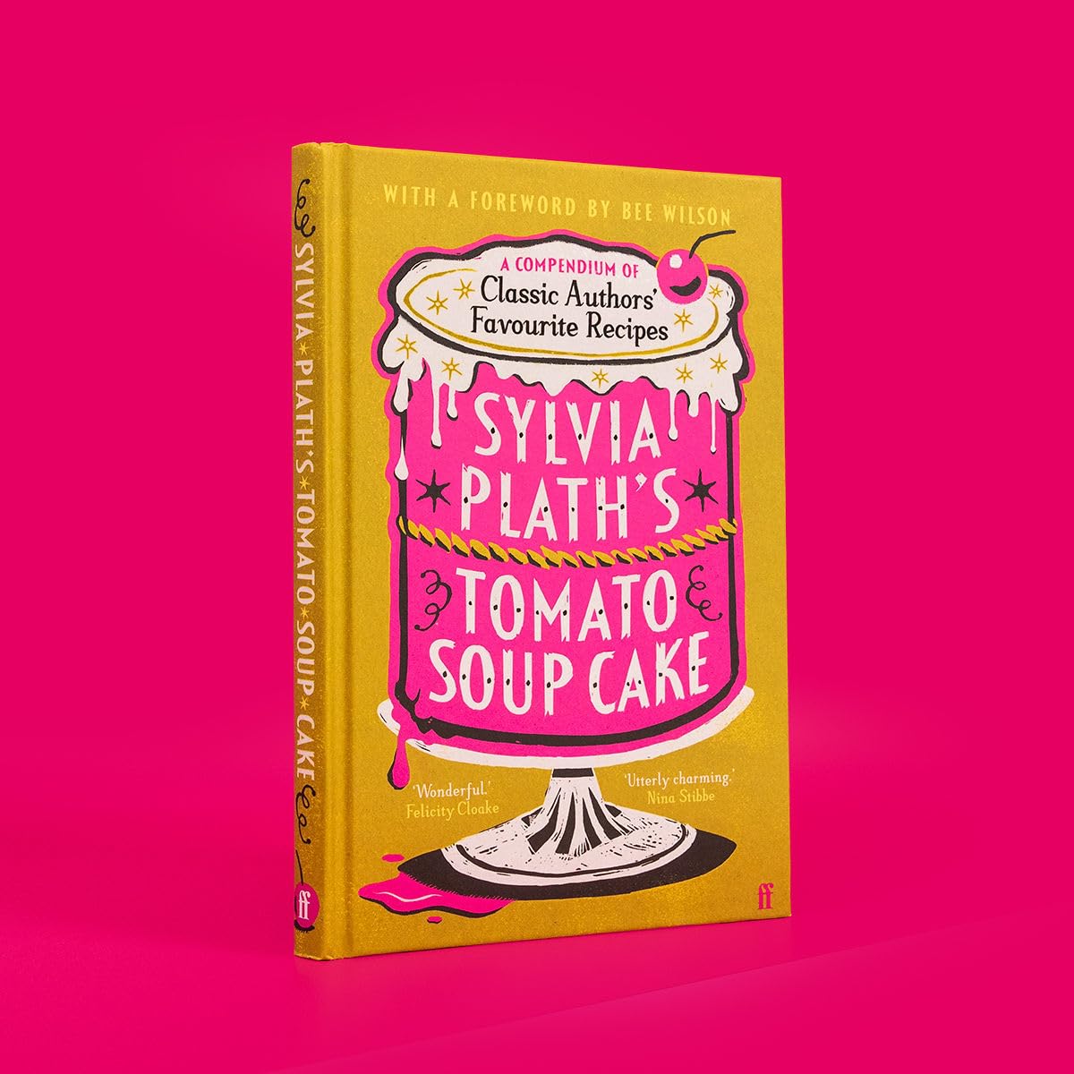 Sylvia Plath's Tomato Soup Cake: A Compendium of Classic Authors' Favourite Recipes - 'I couldn't possibly love this book more!' (Nigella Lawson) - Retail Maharaj