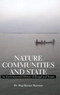 Nature, Communities And State: An Environmental History Of Bengal And Assam - Retail Maharaj
