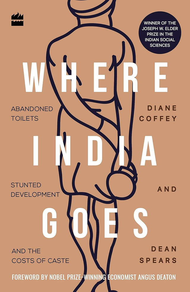 Where India Goes: Abandoned Toilets, Stunted Development and the Costs of Caste - Retail Maharaj