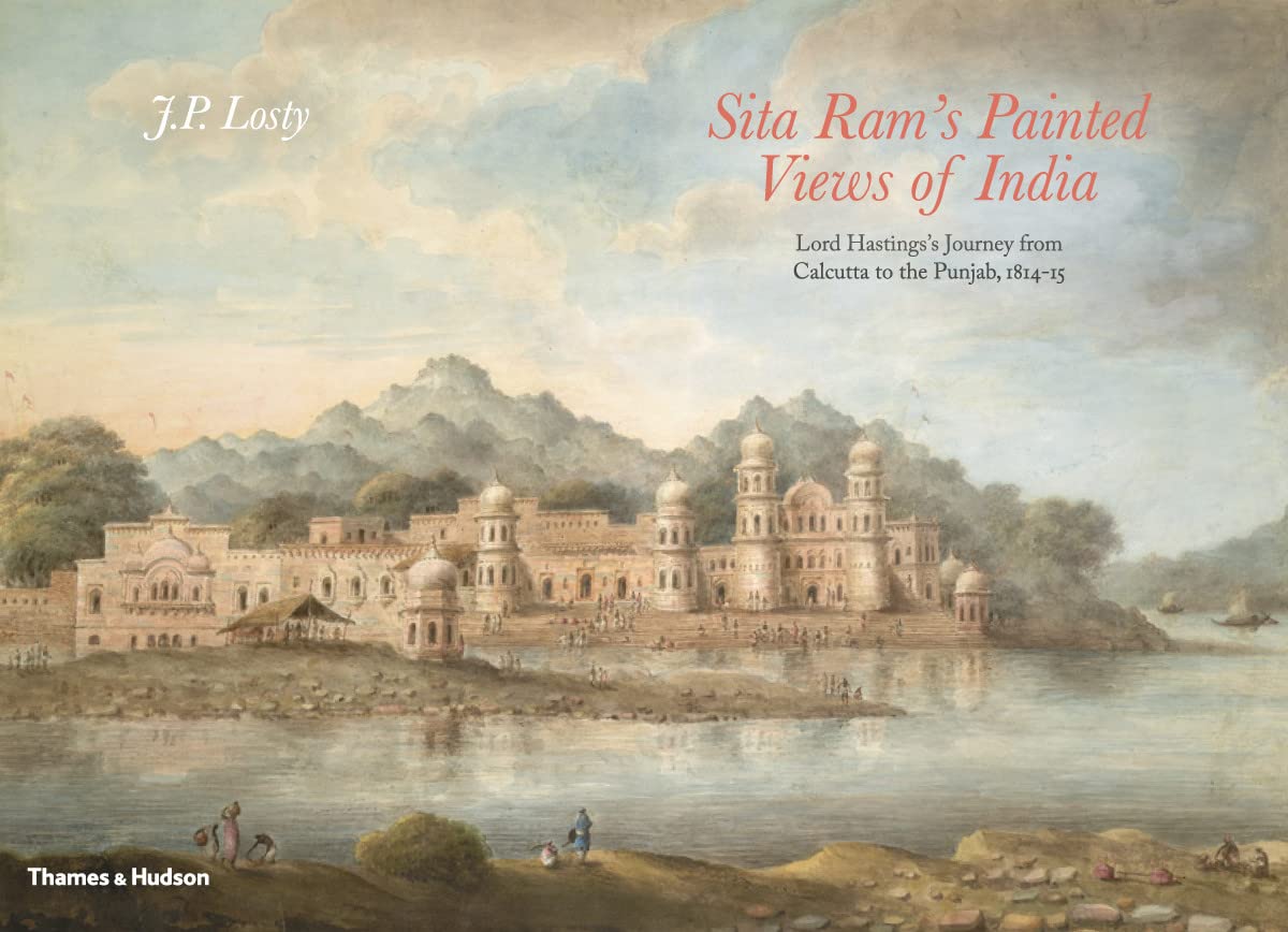 Sita Ram's Painted Views of India: Lord Hastings's Journey from Calcutta to the Punjab, 1814 - 15 - Retail Maharaj