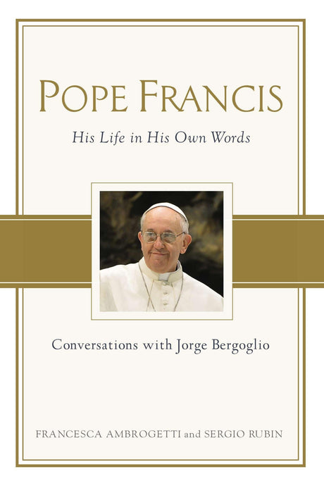 Pope Francis:His Life In His Own Words - Retail Maharaj