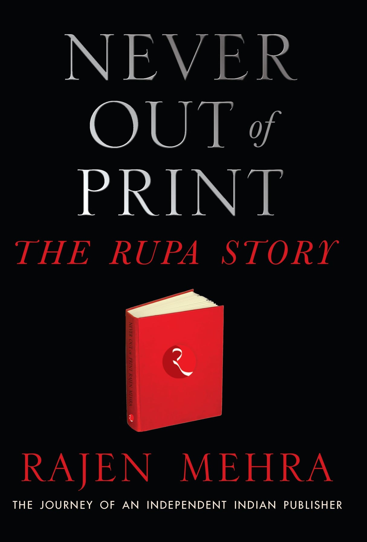 NEVER OUT OF PRINT: The Rupa Story: The Journey of an Independent Indian Publisher - Retail Maharaj