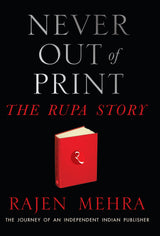 NEVER OUT OF PRINT: The Rupa Story: The Journey of an Independent Indian Publisher - Retail Maharaj