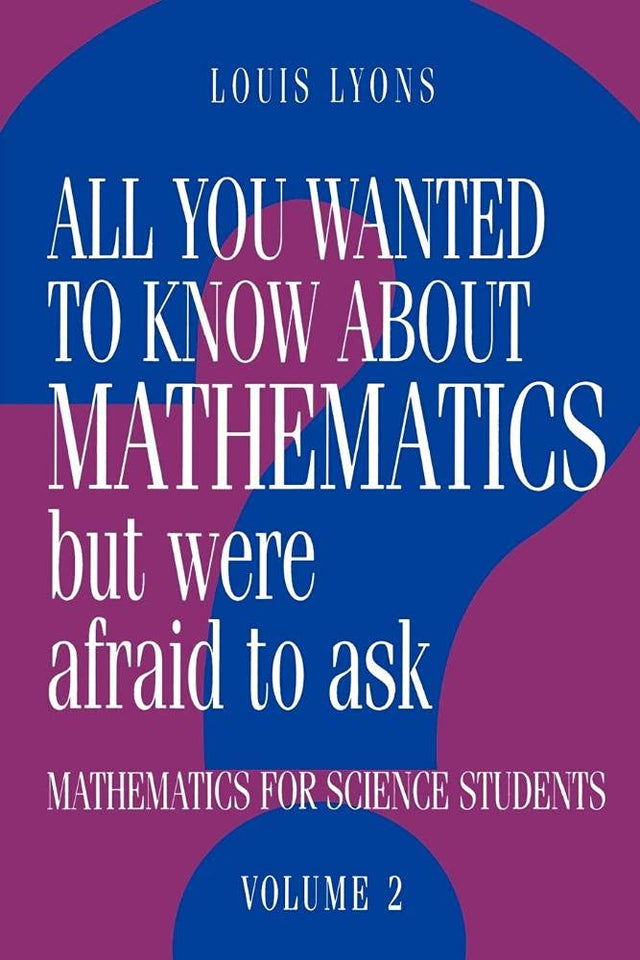 All You Wanted to Know About Mathematics but Were Afraid to Ask: Mathematics for Science Students (2) (All You Wanted to Know about Mathematics but Were Afraid to Ask 2 Volume Paperback Set) - Retail Maharaj