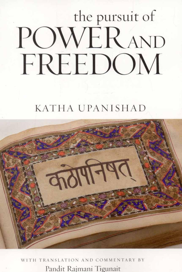 The Pursuit of Power and Freedom: Katha Upanishad - Retail Maharaj