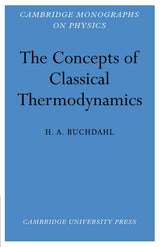 The Concepts of Classical Thermodynamics (Cambridge Monographs on Physics) - Retail Maharaj