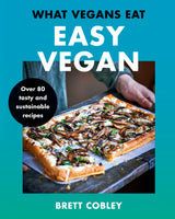 What Vegans Eat – Easy Vegan!: Over 80 Tasty and Sustainable Recipes - Retail Maharaj