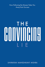 The Convincing Lie - How Following the Masses Takes you Away From Success - Retail Maharaj