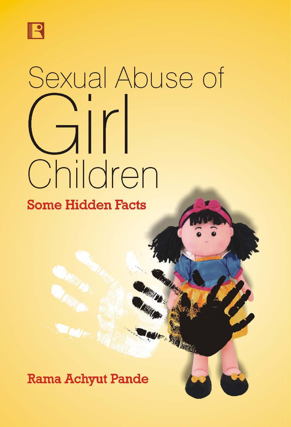 Sexual Abuse of Girl Children: Some Hidden Facts - Retail Maharaj