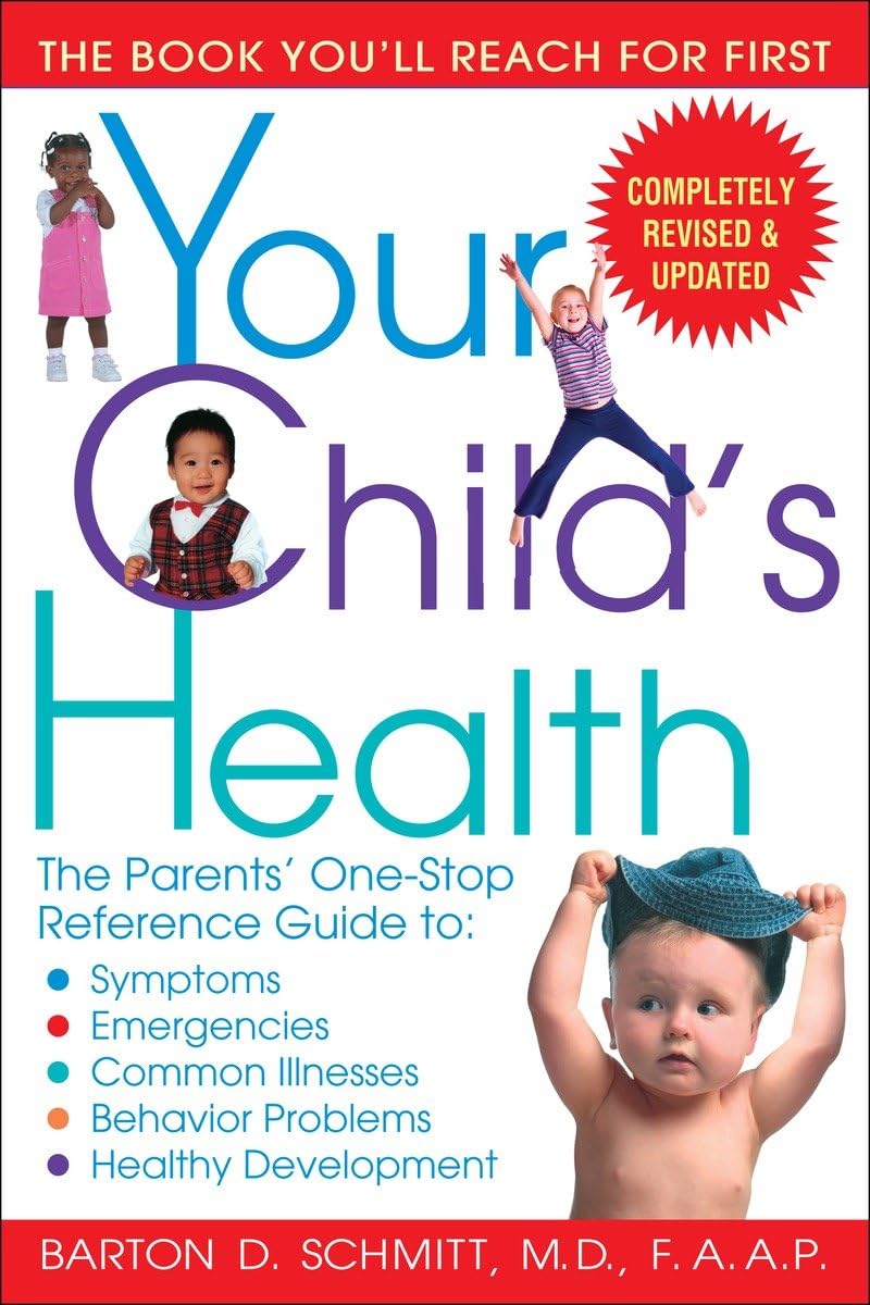 Your Child's Health: The Parents' One-Stop Reference Guide to: Symptoms, Emergencies, Common Illnesses, Behavior Problems, and Healthy Development - Retail Maharaj