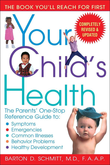 Your Child's Health: The Parents' One-Stop Reference Guide to: Symptoms, Emergencies, Common Illnesses, Behavior Problems, and Healthy Development - Retail Maharaj