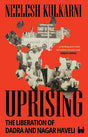 Uprising: The Liberation of Dadra and Nagar Haveli - Retail Maharaj