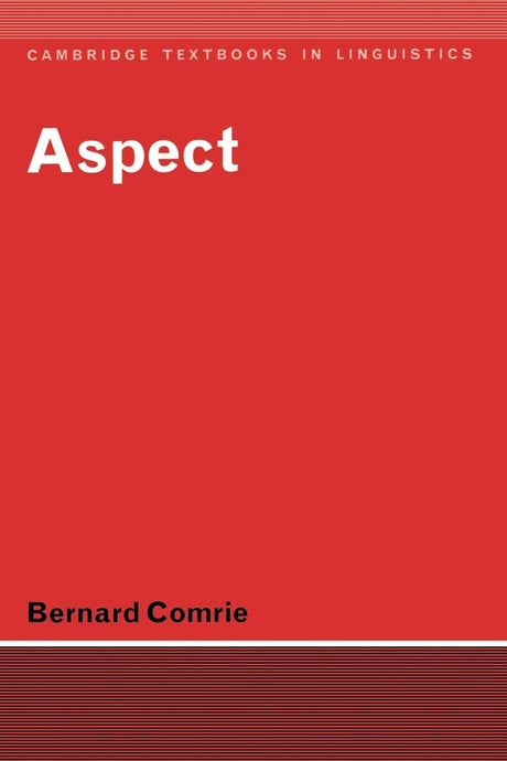 Aspect: An Introduction to the Study of Verbal Aspect and Related Problems (Cambridge Textbooks in Linguistics) - Retail Maharaj