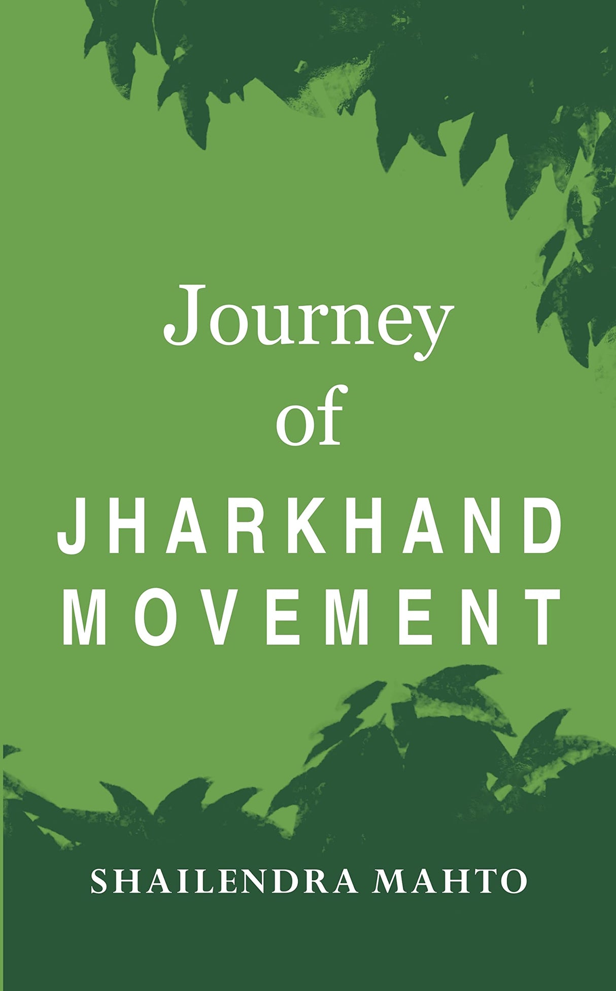 A Journey of Jharkhand Movement [Hardcover] Shailendra Mahto [Hardcover] Shailendra Mahto