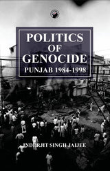 Politics of Genocide: Punjab, 1984-1998 - Retail Maharaj