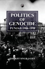 Politics of Genocide: Punjab, 1984-1998 - Retail Maharaj