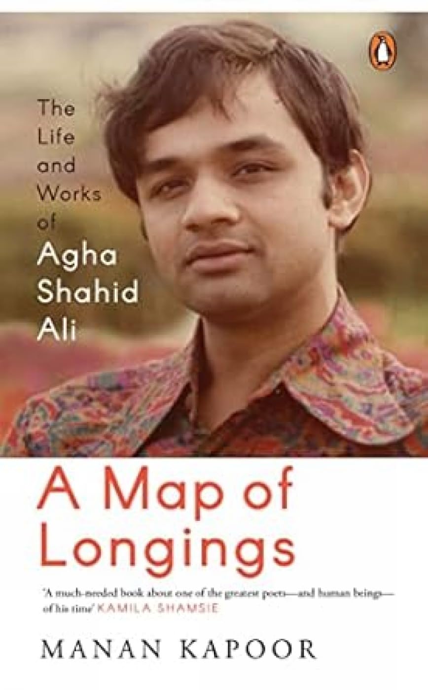 A Map of Longings: Life and Works of Agha Shahid Ali - Retail Maharaj