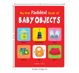 My First Padded Book of Baby Objects: Early Learning Board Book for Kids | Learn About Common Baby Items and Everyday Things with Bright Pictures | Durable Padded Board Book for Babies, Toddlers & Preschoolers | Ages 0–5 Years - Retail Maharaj