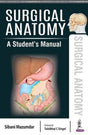SURGICAL ANATOMY A STUDENT'S MANUAL - Retail Maharaj