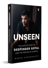 Unseen: The Untold Story of Deepinder Goyal and the Making of Zomato | Inside the Mind of India’s Billion-Dollar Brand Founder | Startup, Entrepreneurship & Business Biography - Retail Maharaj