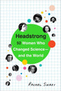 Headstrong: 52 Women Who Changed Science-and the World - Retail Maharaj