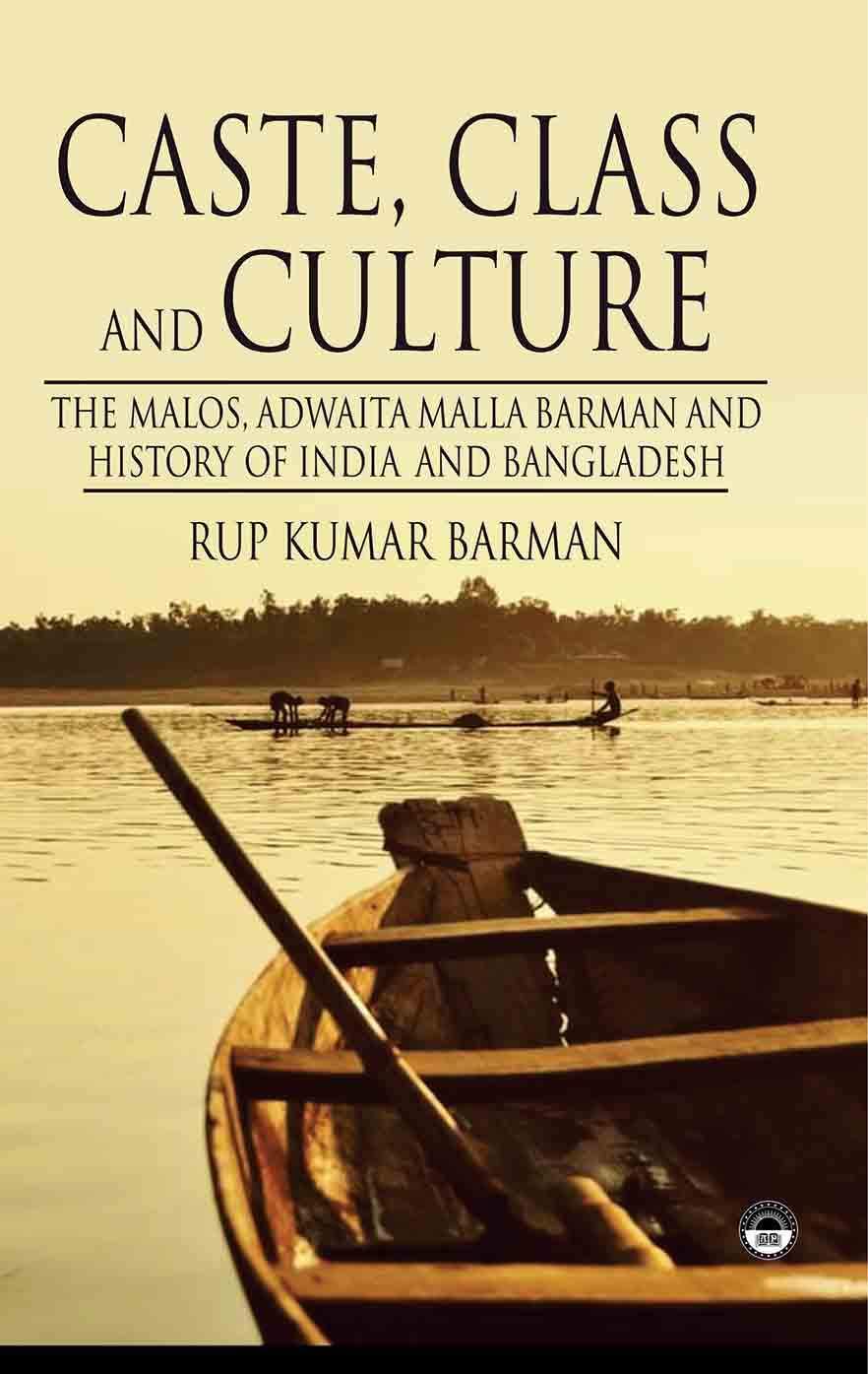 Caste, Class and Culture:The Malos, Adwaita Malla Barman and History of India and Bangladesh - Retail Maharaj