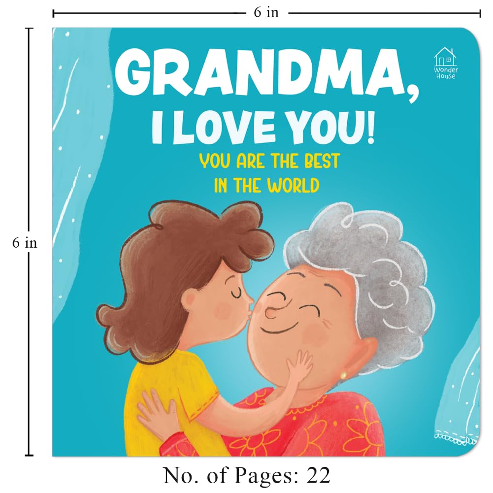Grandma, I Love You! You Are the Best in the World – A Sweet Board Book for Kids: Celebrate Grandma’s Love with Simple Words and Cute Pictures | ... for Toddlers & Preschoolers | Ages 2–6 Years - Retail Maharaj
