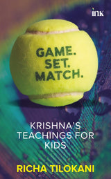 Game.Set.Match. ( Krishna's Teachings of Kids) - Retail Maharaj