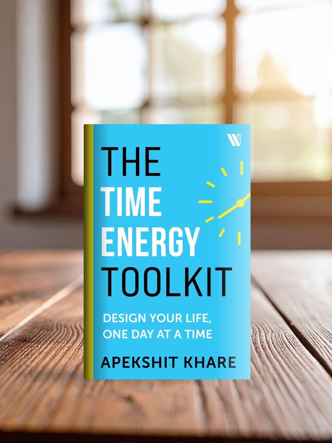 The Time Energy Toolkit: Design Your Life, One Day at a Time - Retail Maharaj
