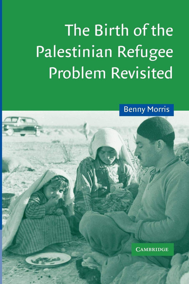 The Birth of the Palestinian Refugee Problem Revisited: 18 (Cambridge Middle East Studies) - Retail Maharaj