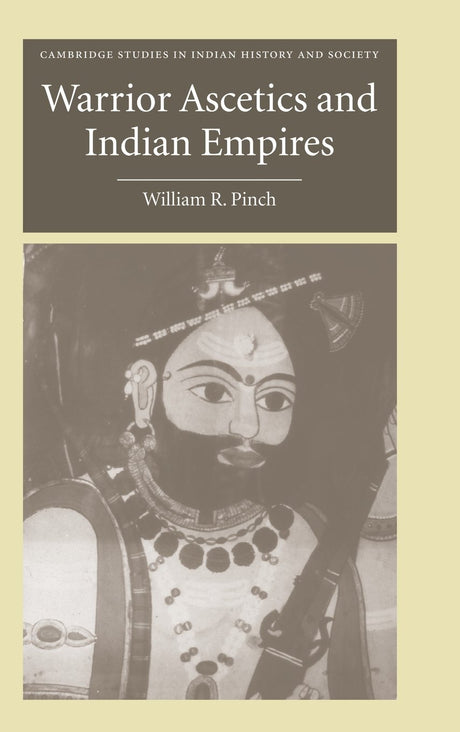 Warrior Ascetics And Indian Empires - Retail Maharaj