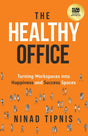 The Healthy Office: Turning Workspaces into Happiness and Success Spaces - Retail Maharaj