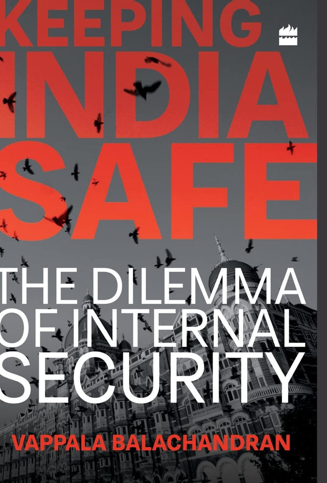 Keeping India Safe: The Dilemma of Internal Security - Retail Maharaj