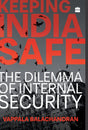 Keeping India Safe: The Dilemma of Internal Security - Retail Maharaj