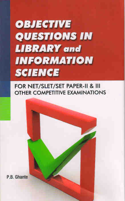 Objective Questions in Library and Information Science: For NET/SLET/SET Paper-II and III and Other Competitive Examinations