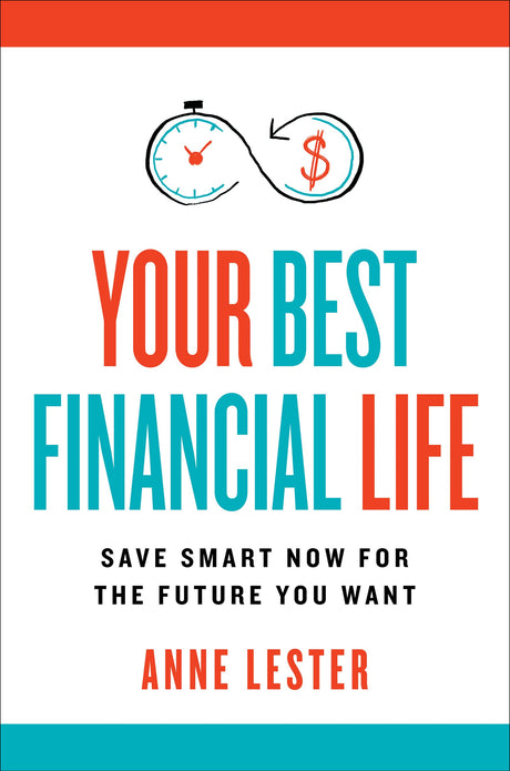 Your Best Financial Life: Save Smart Now for the Future You Want - Retail Maharaj