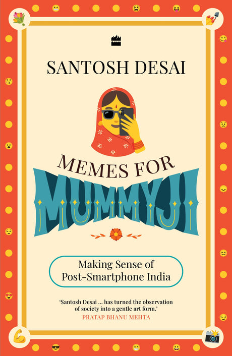 Memes For Mummyji: Making Sense of Post-Smartphone India - Retail Maharaj